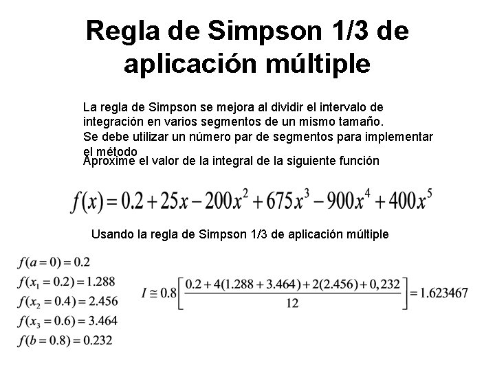 Regla de Simpson 1/3 de aplicación múltiple La regla de Simpson se mejora al