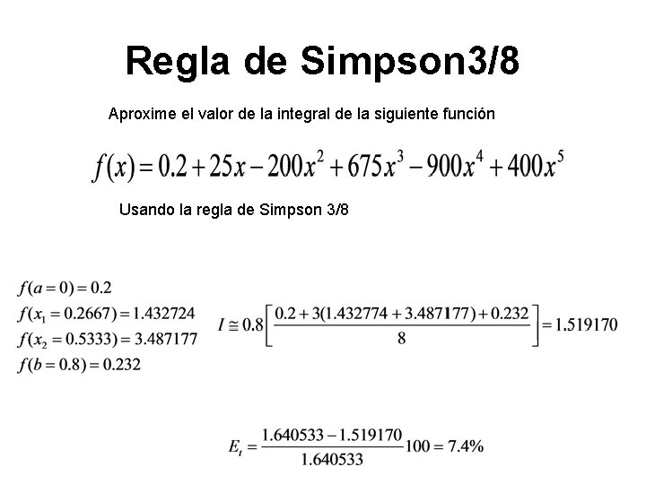 Regla de Simpson 3/8 Aproxime el valor de la integral de la siguiente función