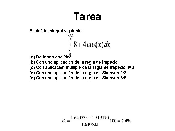 Tarea Evalué la integral siguiente: (a) De forma analítica (b) Con una aplicación de