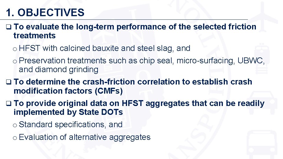 1. OBJECTIVES q To evaluate the long-term performance of the selected friction treatments o