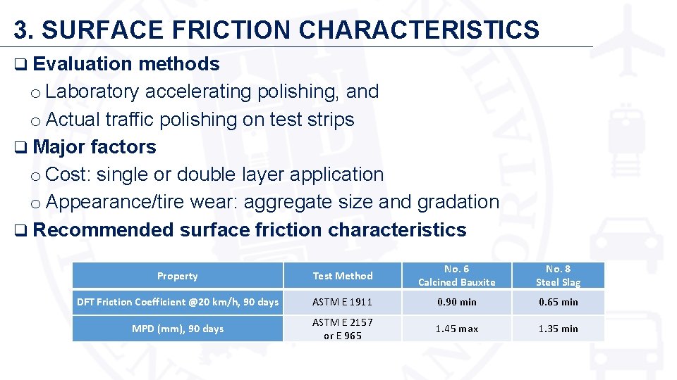 3. SURFACE FRICTION CHARACTERISTICS q Evaluation methods o Laboratory accelerating polishing, and o Actual