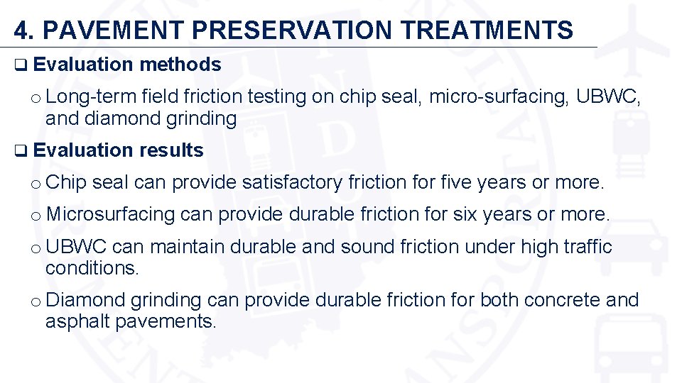 4. PAVEMENT PRESERVATION TREATMENTS q Evaluation methods o Long-term field friction testing on chip