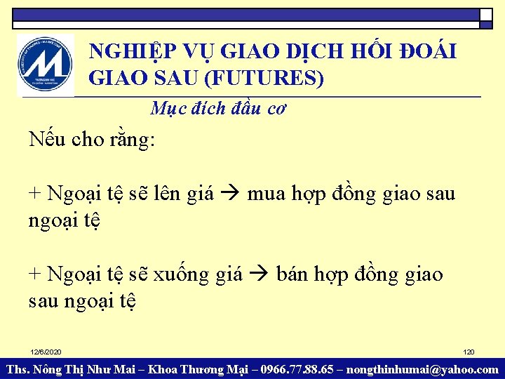 NGHIỆP VỤ GIAO DỊCH HỐI ĐOÁI GIAO SAU (FUTURES) Mục đích đầu cơ Nếu