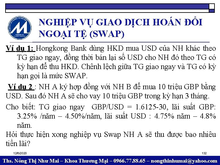 NGHIỆP VỤ GIAO DỊCH HOÁN ĐỔI NGOẠI TỆ (SWAP) Ví dụ 1: Hongkong Bank