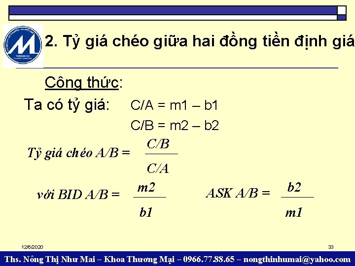 2. Tỷ giá chéo giữa hai đồng tiền định giá Công thức: Ta có