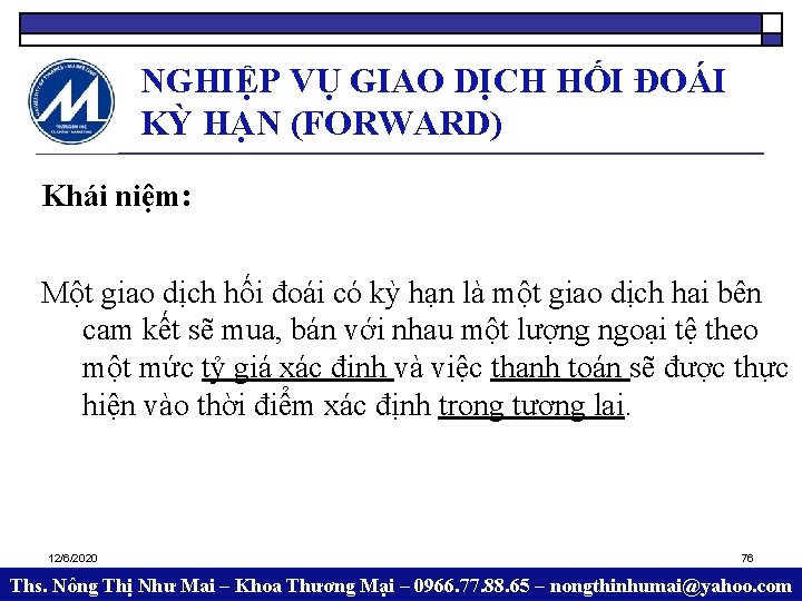 NGHIỆP VỤ GIAO DỊCH HỐI ĐOÁI KỲ HẠN (FORWARD) Khái niệm: Một giao dịch