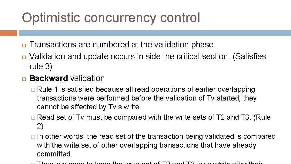 Optimistic concurrency control Transactions are numbered at the validation phase. Validation and update occurs