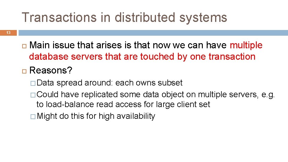 Transactions in distributed systems 13 Main issue that arises is that now we can