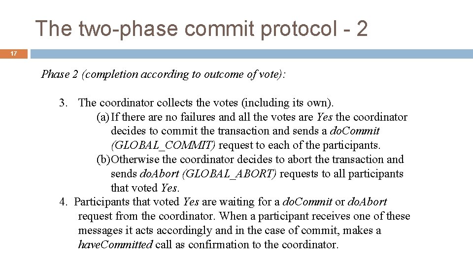 The two-phase commit protocol - 2 17 Phase 2 (completion according to outcome of