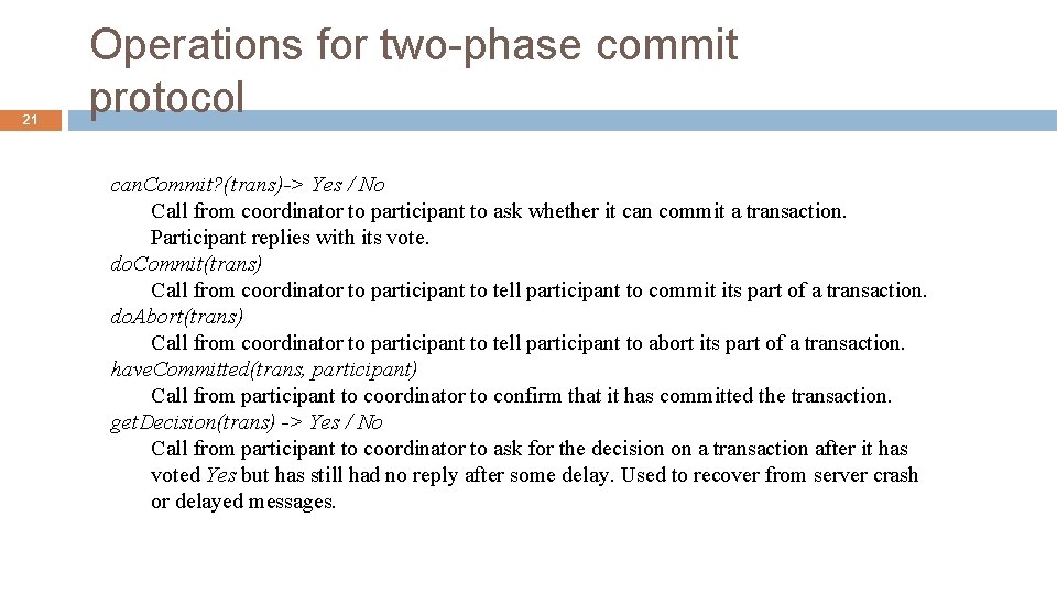 21 Operations for two-phase commit protocol can. Commit? (trans)-> Yes / No Call from