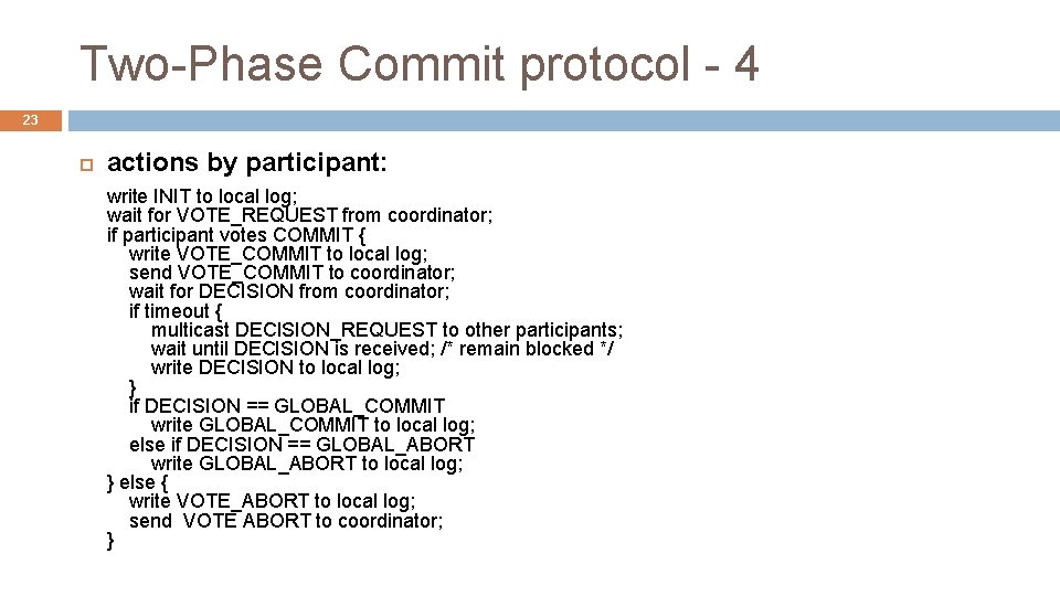 Two-Phase Commit protocol - 4 23 actions by participant: write INIT to local log;