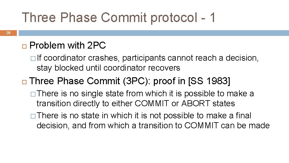 Three Phase Commit protocol - 1 28 Problem with 2 PC � If coordinator