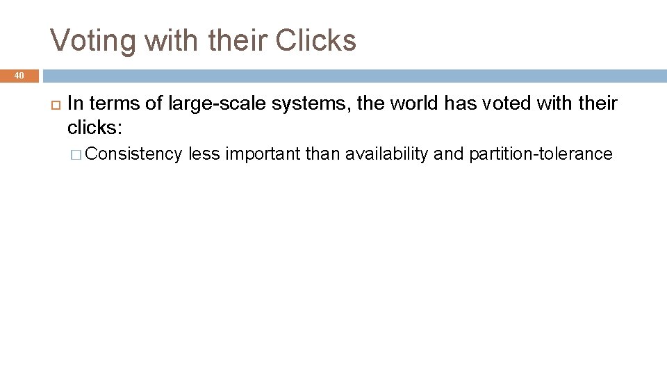 Voting with their Clicks 40 In terms of large-scale systems, the world has voted