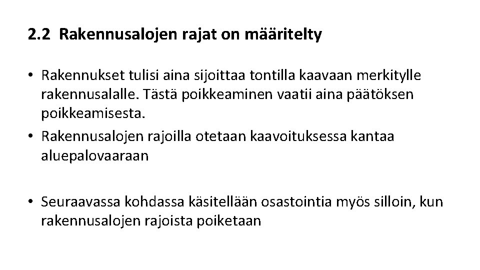 2. 2 Rakennusalojen rajat on määritelty • Rakennukset tulisi aina sijoittaa tontilla kaavaan merkitylle 2. 2 Rakennusalojen rajat on määritelty • Rakennukset tulisi aina sijoittaa tontilla kaavaan merkitylle