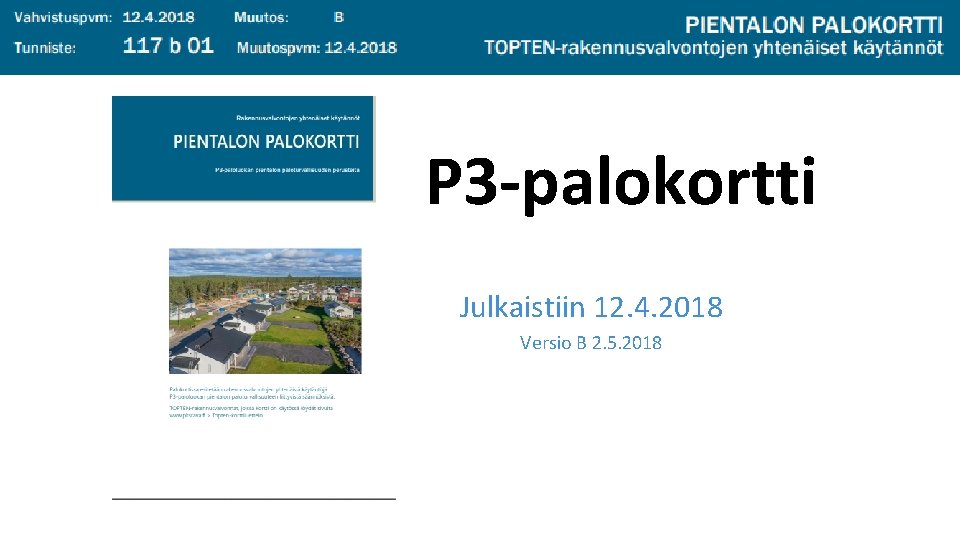 P 3 -palokortti Julkaistiin 12. 4. 2018 Versio B 2. 5. 2018 P 3 -palokortti Julkaistiin 12. 4. 2018 Versio B 2. 5. 2018