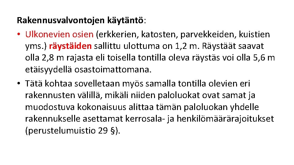 Rakennusvalvontojen käytäntö: • Ulkonevien osien (erkkerien, katosten, parvekkeiden, kuistien yms. ) räystäiden sallittu ulottuma Rakennusvalvontojen käytäntö: • Ulkonevien osien (erkkerien, katosten, parvekkeiden, kuistien yms. ) räystäiden sallittu ulottuma