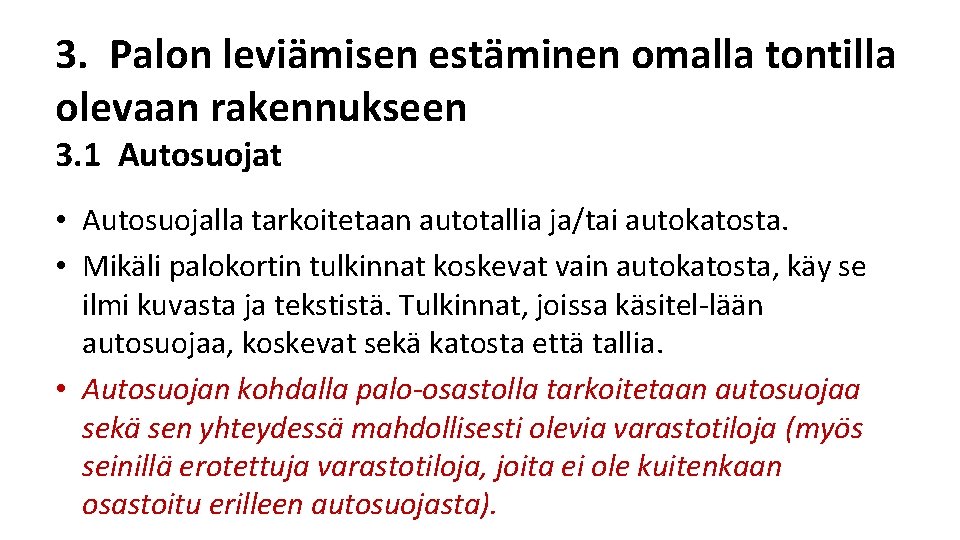 3. Palon leviämisen estäminen omalla tontilla olevaan rakennukseen 3. 1 Autosuojat • Autosuojalla tarkoitetaan 3. Palon leviämisen estäminen omalla tontilla olevaan rakennukseen 3. 1 Autosuojat • Autosuojalla tarkoitetaan