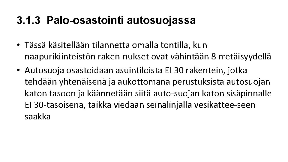 3. 1. 3 Palo-osastointi autosuojassa • Tässä käsitellään tilannetta omalla tontilla, kun naapurikiinteistön raken 3. 1. 3 Palo-osastointi autosuojassa • Tässä käsitellään tilannetta omalla tontilla, kun naapurikiinteistön raken