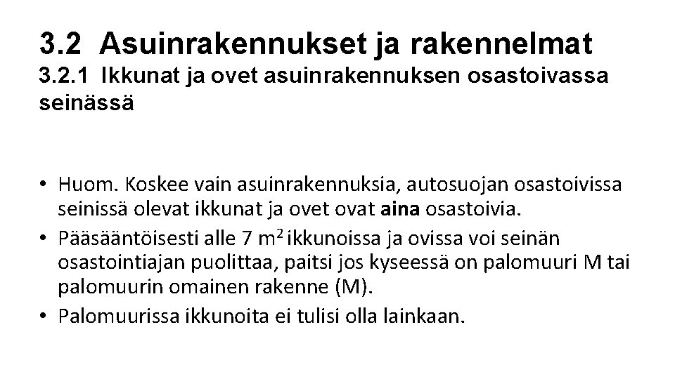 3. 2 Asuinrakennukset ja rakennelmat 3. 2. 1 Ikkunat ja ovet asuinrakennuksen osastoivassa seinässä 3. 2 Asuinrakennukset ja rakennelmat 3. 2. 1 Ikkunat ja ovet asuinrakennuksen osastoivassa seinässä