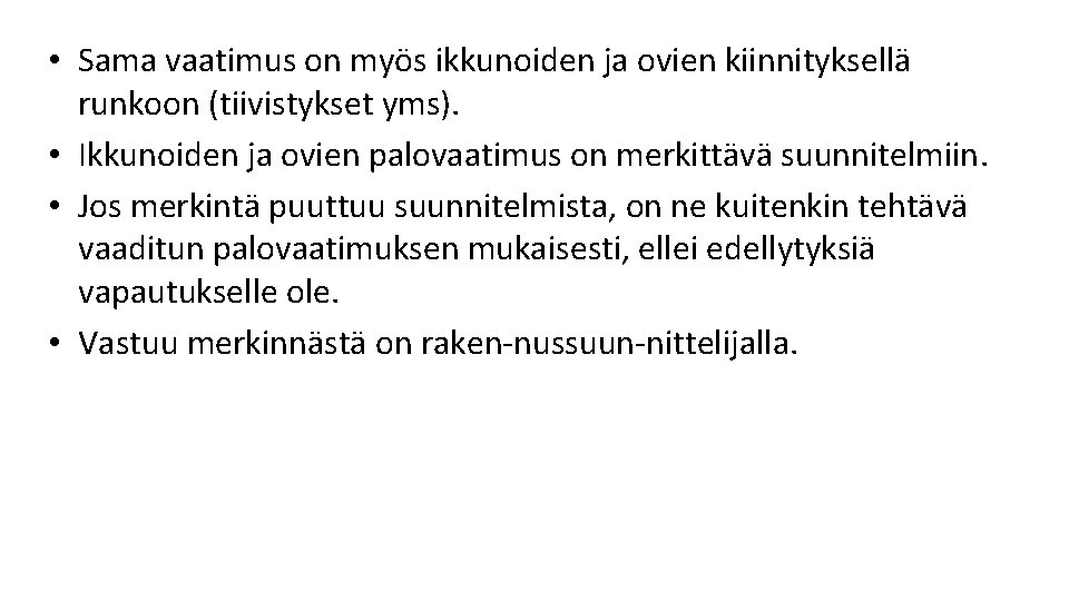 • Sama vaatimus on myös ikkunoiden ja ovien kiinnityksellä runkoon (tiivistykset yms). • • Sama vaatimus on myös ikkunoiden ja ovien kiinnityksellä runkoon (tiivistykset yms). •
