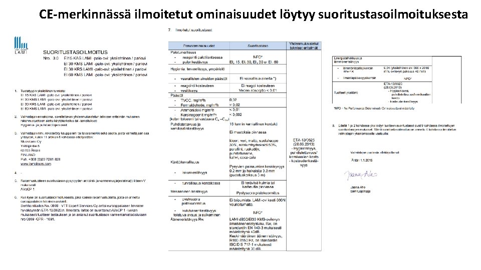 CE-merkinnässä ilmoitetut ominaisuudet löytyy suoritustasoilmoituksesta CE-merkinnässä ilmoitetut ominaisuudet löytyy suoritustasoilmoituksesta