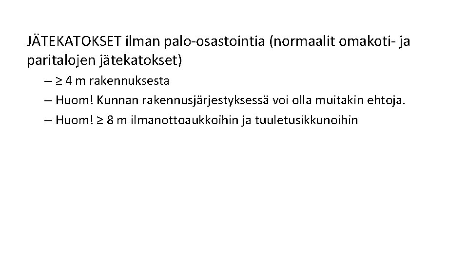 JÄTEKATOKSET ilman palo osastointia (normaalit omakoti ja paritalojen jätekatokset) – ≥ 4 m rakennuksesta JÄTEKATOKSET ilman palo osastointia (normaalit omakoti ja paritalojen jätekatokset) – ≥ 4 m rakennuksesta