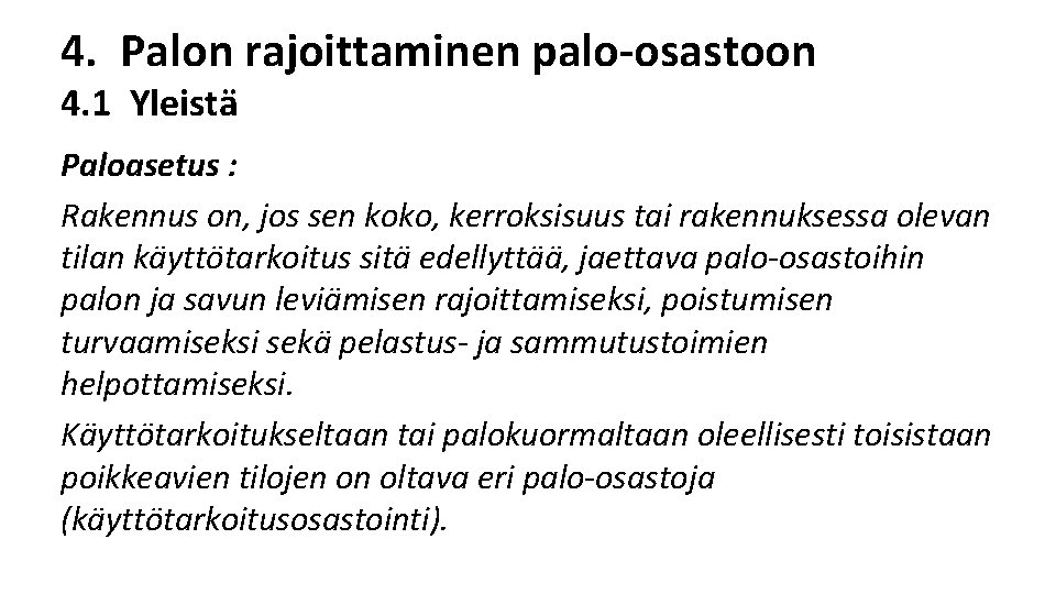 4. Palon rajoittaminen palo-osastoon 4. 1 Yleistä Paloasetus : Rakennus on, jos sen koko, 4. Palon rajoittaminen palo-osastoon 4. 1 Yleistä Paloasetus : Rakennus on, jos sen koko,
