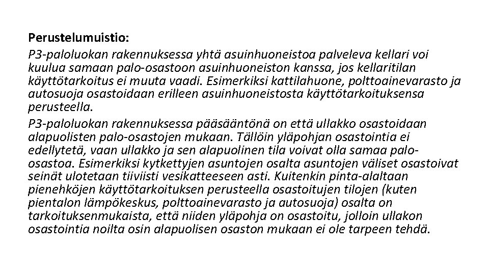 Perustelumuistio: P 3 -paloluokan rakennuksessa yhtä asuinhuoneistoa palveleva kellari voi kuulua samaan palo-osastoon asuinhuoneiston Perustelumuistio: P 3 -paloluokan rakennuksessa yhtä asuinhuoneistoa palveleva kellari voi kuulua samaan palo-osastoon asuinhuoneiston