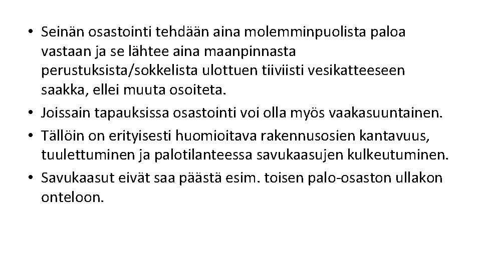 • Seinän osastointi tehdään aina molemminpuolista paloa vastaan ja se lähtee aina maanpinnasta • Seinän osastointi tehdään aina molemminpuolista paloa vastaan ja se lähtee aina maanpinnasta