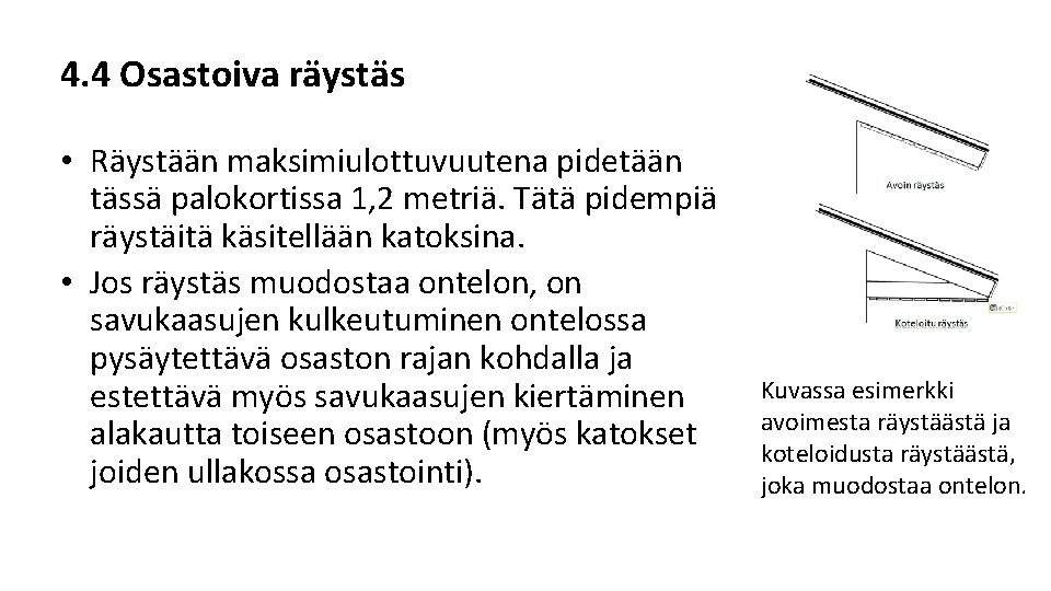 4. 4 Osastoiva räystäs • Räystään maksimiulottuvuutena pidetään tässä palokortissa 1, 2 metriä. Tätä 4. 4 Osastoiva räystäs • Räystään maksimiulottuvuutena pidetään tässä palokortissa 1, 2 metriä. Tätä
