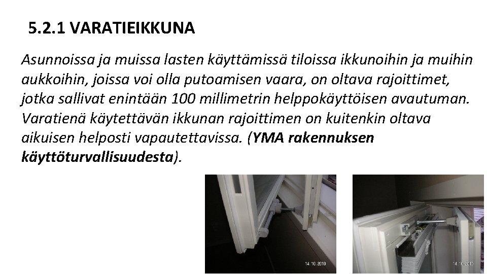 5. 2. 1 VARATIEIKKUNA Asunnoissa ja muissa lasten käyttämissä tiloissa ikkunoihin ja muihin aukkoihin, 5. 2. 1 VARATIEIKKUNA Asunnoissa ja muissa lasten käyttämissä tiloissa ikkunoihin ja muihin aukkoihin,