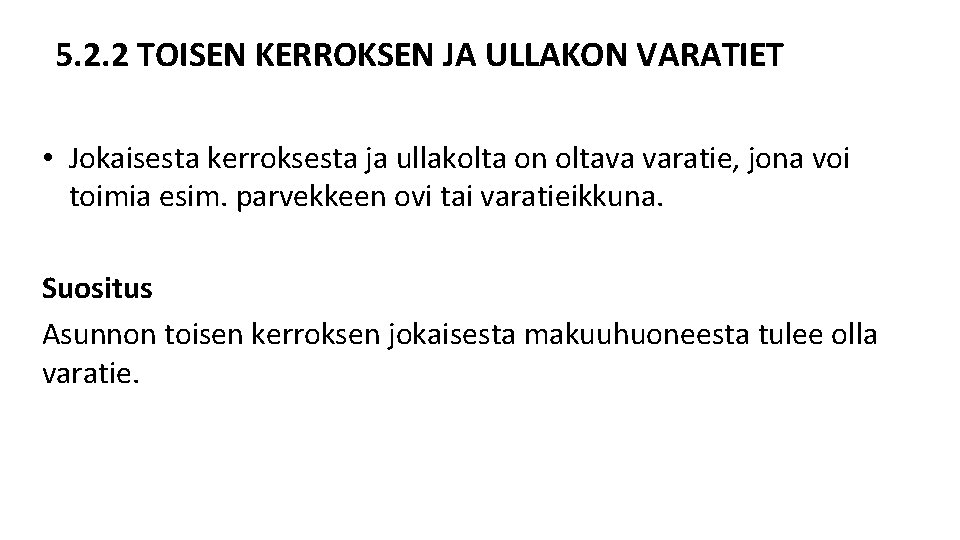 5. 2. 2 TOISEN KERROKSEN JA ULLAKON VARATIET • Jokaisesta kerroksesta ja ullakolta on 5. 2. 2 TOISEN KERROKSEN JA ULLAKON VARATIET • Jokaisesta kerroksesta ja ullakolta on