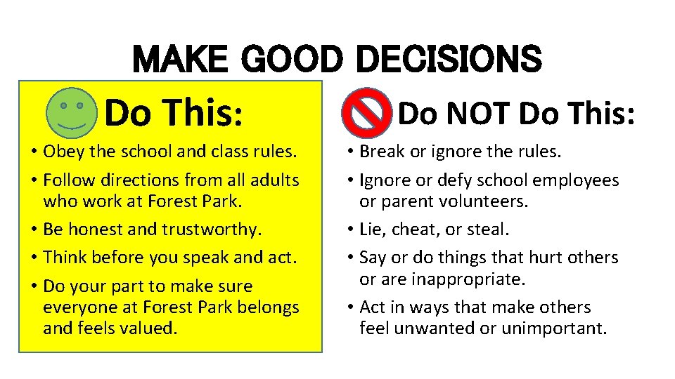 MAKE GOOD DECISIONS Do NOT Do This: • Obey the school and class rules.