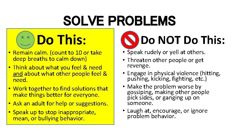 SOLVE PROBLEMS Do NOT Do This: • Remain calm. (count to 10 or take