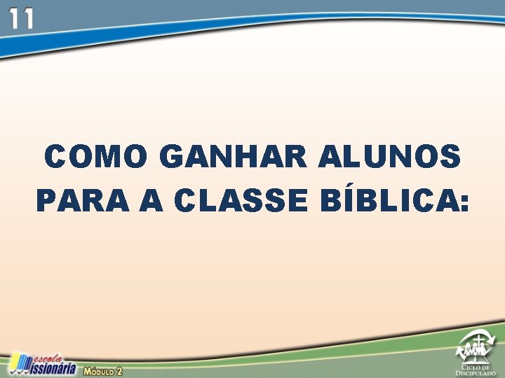 COMO GANHAR ALUNOS PARA A CLASSE BÍBLICA: 