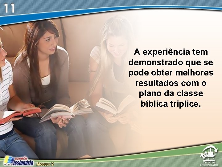 A experiência tem demonstrado que se pode obter melhores resultados com o plano da