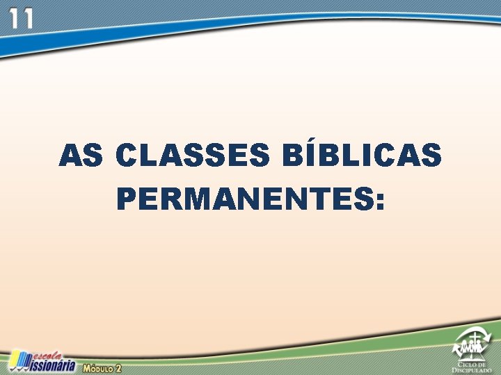 AS CLASSES BÍBLICAS PERMANENTES: 