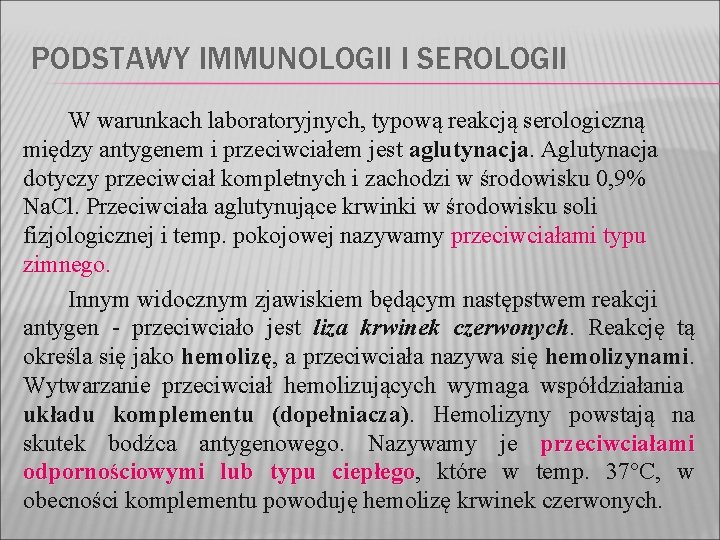 PODSTAWY IMMUNOLOGII I SEROLOGII W warunkach laboratoryjnych, typową reakcją serologiczną między antygenem i przeciwciałem