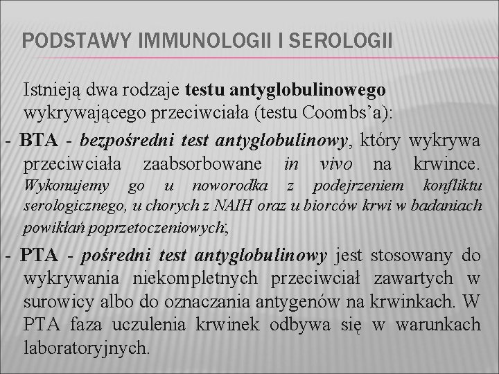 PODSTAWY IMMUNOLOGII I SEROLOGII Istnieją dwa rodzaje testu antyglobulinowego wykrywającego przeciwciała (testu Coombs’a): -