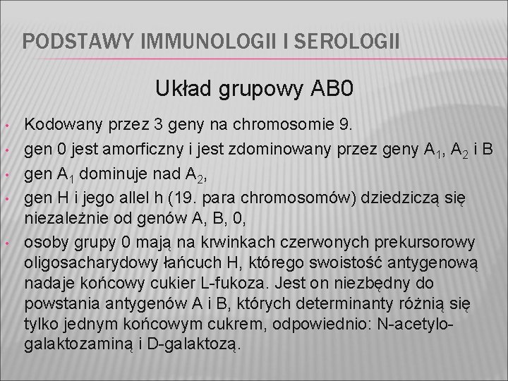 PODSTAWY IMMUNOLOGII I SEROLOGII Układ grupowy AB 0 • • • Kodowany przez 3