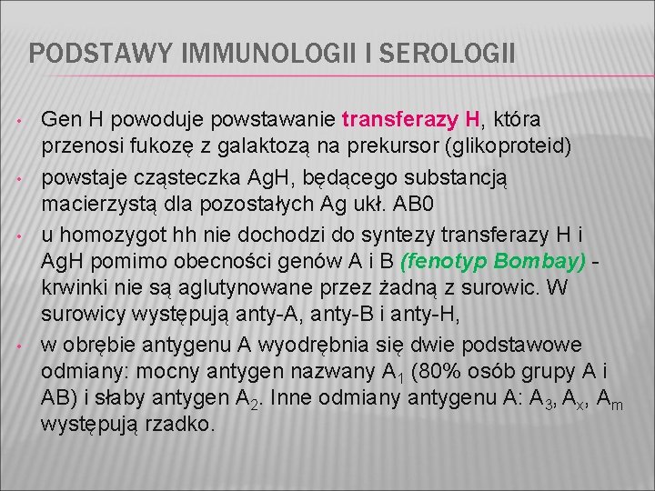 PODSTAWY IMMUNOLOGII I SEROLOGII • • Gen H powoduje powstawanie transferazy H, H która