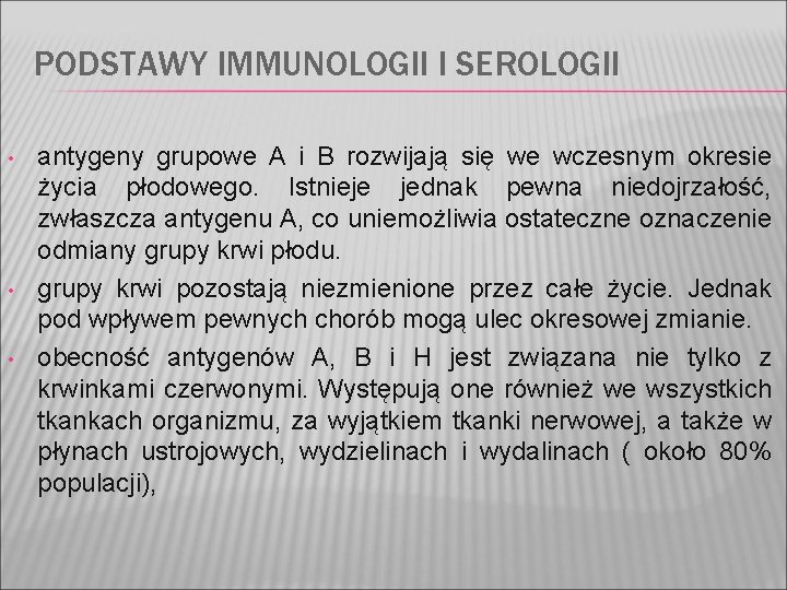 PODSTAWY IMMUNOLOGII I SEROLOGII • • • antygeny grupowe A i B rozwijają się