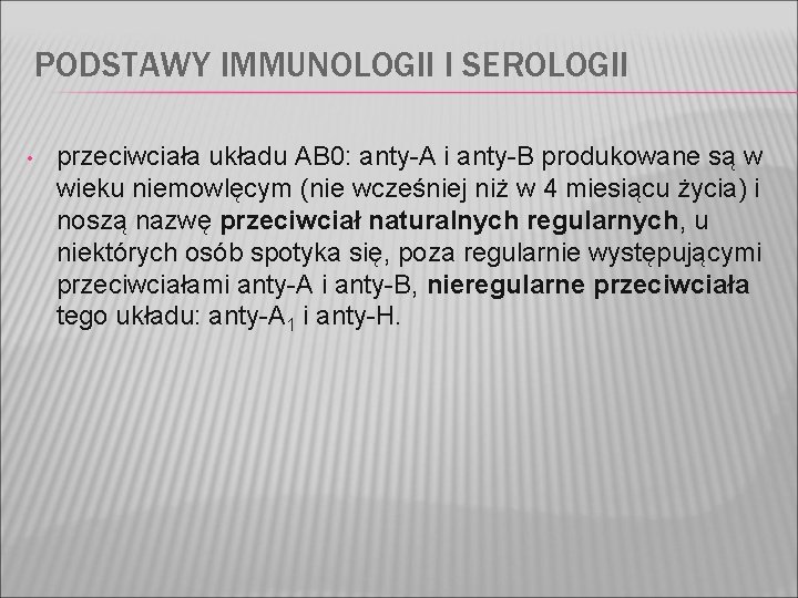 PODSTAWY IMMUNOLOGII I SEROLOGII • przeciwciała układu AB 0: anty-A i anty-B produkowane są