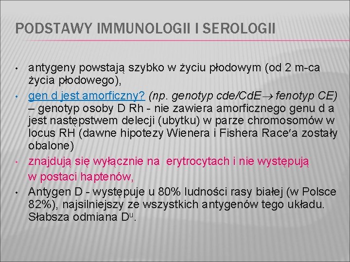 PODSTAWY IMMUNOLOGII I SEROLOGII • • antygeny powstają szybko w życiu płodowym (od 2