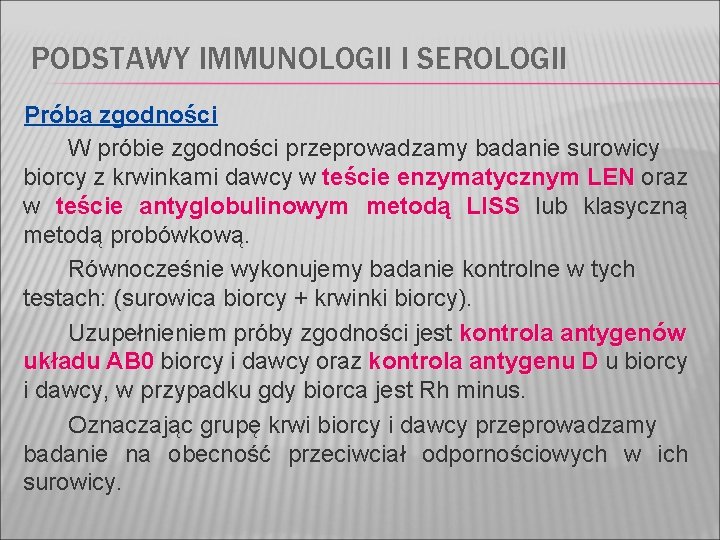 PODSTAWY IMMUNOLOGII I SEROLOGII Próba zgodności W próbie zgodności przeprowadzamy badanie surowicy biorcy z