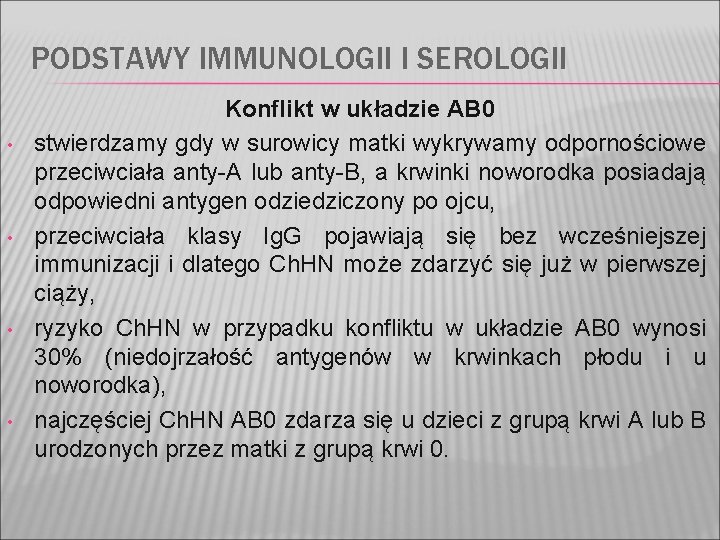 PODSTAWY IMMUNOLOGII I SEROLOGII • • Konflikt w układzie AB 0 stwierdzamy gdy w