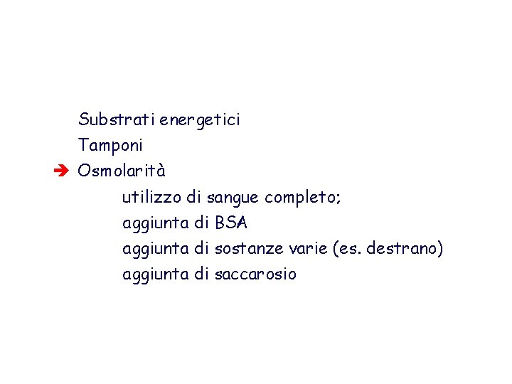 Substrati energetici Tamponi è Osmolarità utilizzo di sangue completo; aggiunta di BSA aggiunta di