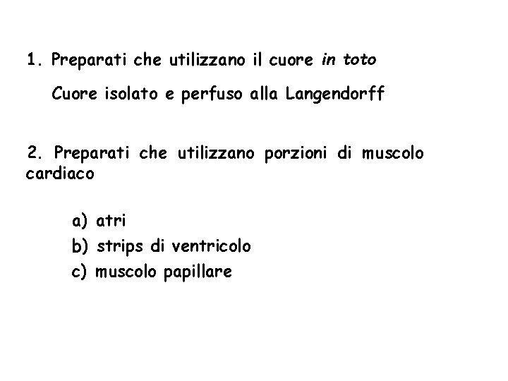 1. Preparati che utilizzano il cuore in toto Cuore isolato e perfuso alla Langendorff