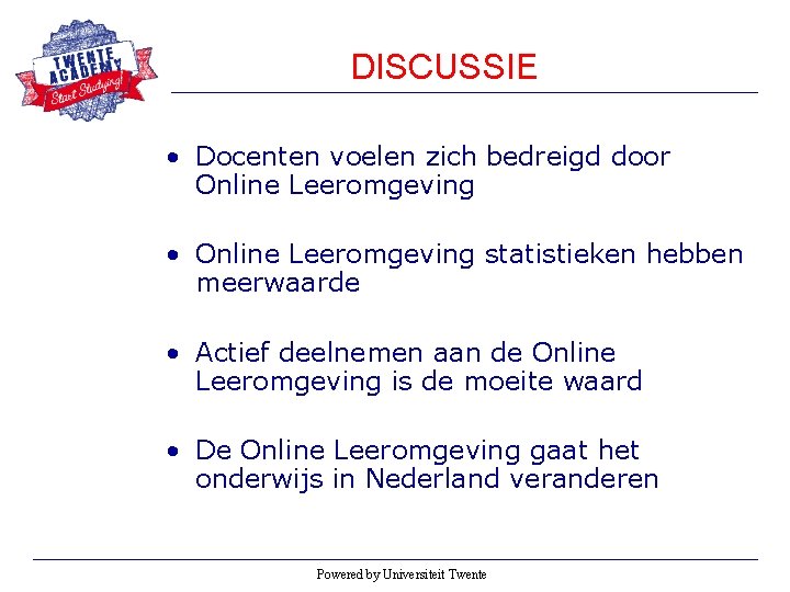 DISCUSSIE • Docenten voelen zich bedreigd door Online Leeromgeving • Online Leeromgeving statistieken hebben