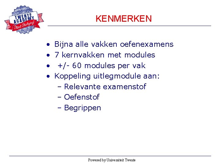 KENMERKEN • • Bijna alle vakken oefenexamens 7 kernvakken met modules +/- 60 modules